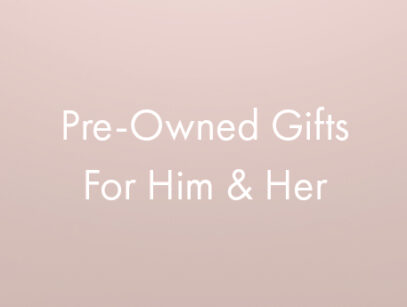 Pre-Owned Gifts For Him & Her